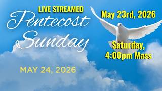MQH, Pentecost Sunday, Saturday, May 23rd, 2026 4:00 PM
