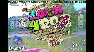 IGOW4 Weekly Challenge #4 = EMAX Split-S to Loop - lew046 (LEWFPV)