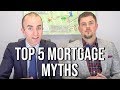 Mortgage Home Loan MYTHS 2019 | Top 5 Mortgage Myths When Buying a Home