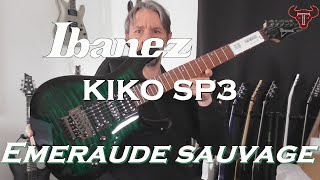 Ibanez KIKO SP3 : Emeraude sauvage !