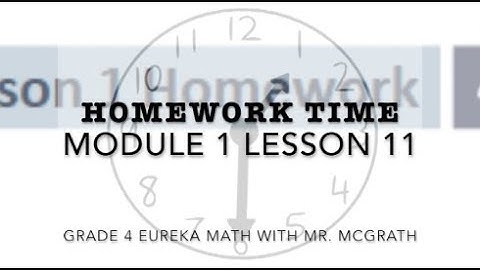 Eureka Math Homework Time Grade 4 Module 1 Lesson 11