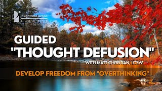 Guided "Thought Defusion" | Get "Unstuck" From Racing Thoughts | Mindfulness Toolbox