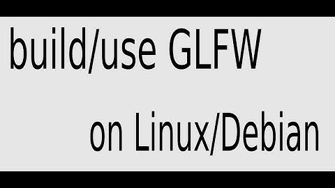 Build GLFW use Cmake on Linux/ xây dựng thư viện GLFW sử dụng Cmake