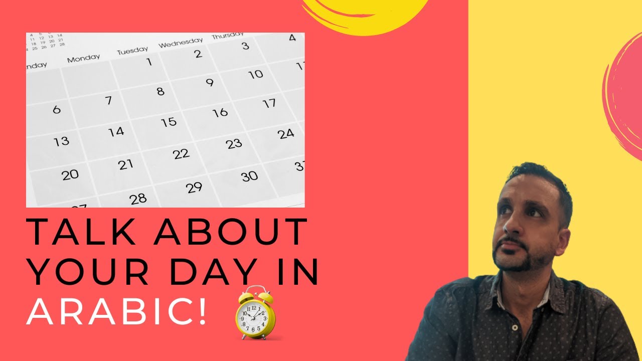 Talk about your day in Spoken Arabic! (Palestinian/Jordanian Dialect)