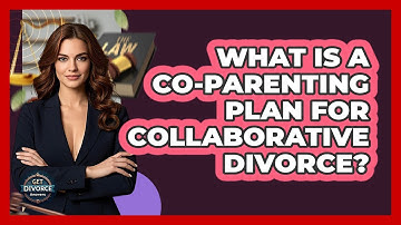 What Is A Co-parenting Plan For Collaborative Divorce? - Get Divorce Answers