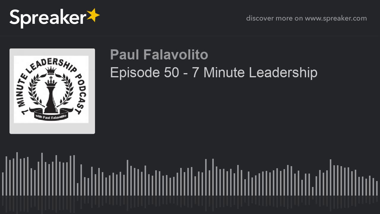 Episode 50 - 7 Minute Leadership