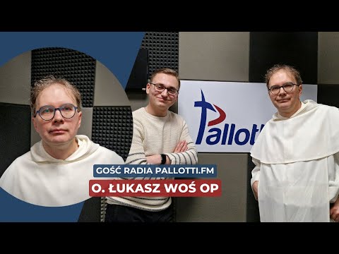 Gość Radia Pallotti.FM - o. Łukasz Woś OP