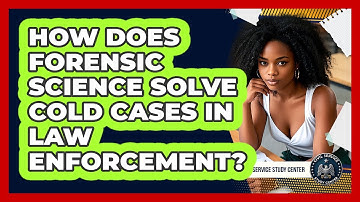 How Does Forensic Science Solve Cold Cases In Law Enforcement? - Civil Service Study Center