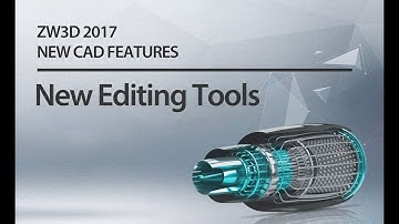 ZW3D 2017 NEW CAD FEATURES: New Editing Tools