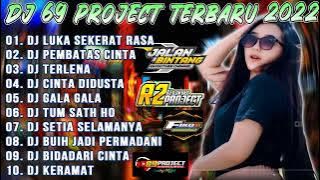 DJ PEMBATAS CINTA-DJ 69 PROJECT FULL ALBUM DANGDUT TERBARU 2022 - DJ LUKA SEKERAT RASA  28