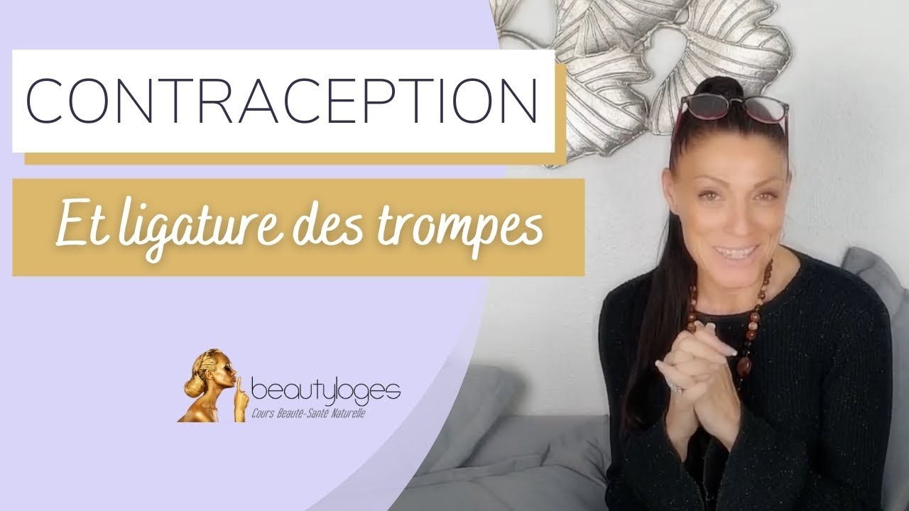 Contraception et ligature des trompes YouTube