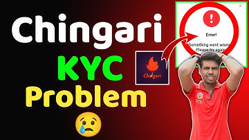 Chingari KYC Problem | Error! Something went wrong please try again.
