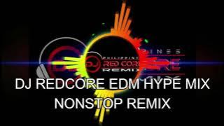 EDM HYPE NONSTOP REMIX ( DJ REDCORE )