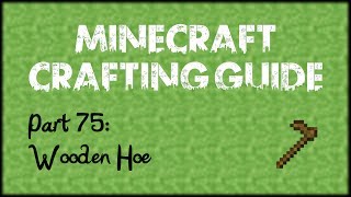 Minecraft Crafting Guide - Part 75: Wooden Hoe