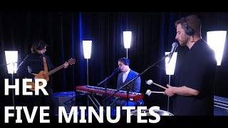 Video thumbnail of "HER "Five Minutes" on PURE"