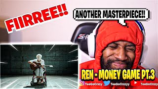 UK WHAT UP🇬🇧!! REN NEED TO BE STUDIED!! Ren - Money Game Part 3 (Official Music Video) (REACTION)