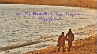Mayang Sari - Ku Tak Baik-Baik Saja Tanpamu (Lirik)