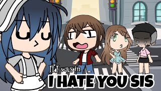 If I was in ‘I hate you sis!’ || Gacha Life Mini Movie Skit || GLMM