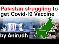 Coronavirus in Pakistan - Imran Khan Government is struggling to source Covid 19 vaccine for Pak