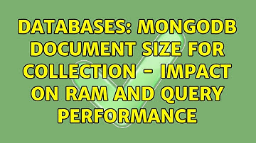 Databases: MongoDB document size for collection - impact on RAM and query performance