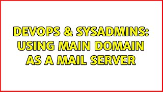 DevOps & SysAdmins: Using main domain as a mail server (3 Solutions!!) Information