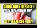 Her Gece Ayaklarınızın Tabanı Alev Alev Yanıyorsa Bunları Yapın!