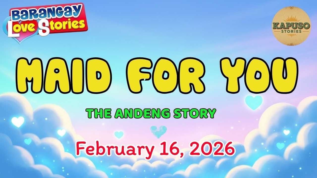 MAID FOR YOU - ANDENG | Papa Dudut | Barangay Love Stories