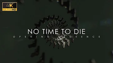 No Time To Die  Opening Sequence | 4K | James Bond Title Sequence