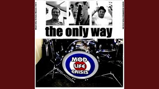 Video thumbnail of "Mod Life Crisis - The Only Way"