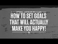 How to Set Goals That Will Actually Make You Happy!