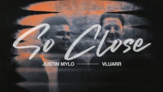 Justin Mylo \u0026 Vluarr - So Close