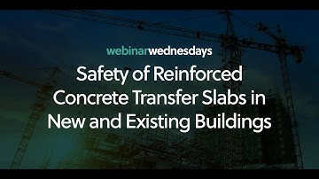 Webinar Wednesday: Safety of Reinforced Concrete Transfer Slabs in New and Existing Buildings