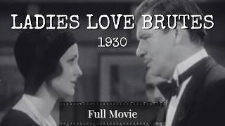 LADIES LOVE BRUTES George Bancroft Mary Astor 1930 Rowland V Lee FULL MOVIE