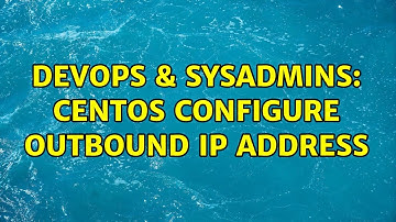 DevOps & SysAdmins: Centos configure outbound IP address