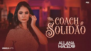 Coach Solidão - Allana Macedo  (Ao Vivo)