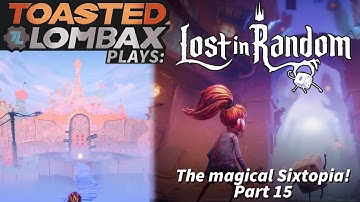 Lost in Random - Part 15 - The magical Sixtopia!