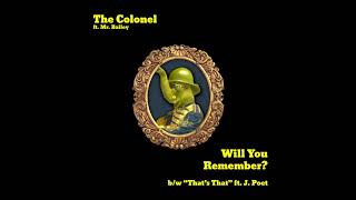 The Colonel ft. Mr. Bailey - "Will You Remember"