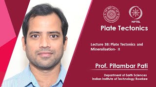 Lecture 38: Plate Tectonics and Mineralisation- II