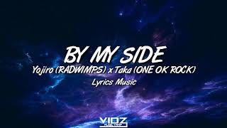 Yojiro(RADWIMPS) x Taka (ONE OK ROCK) - By My Side (Lyrics Music)