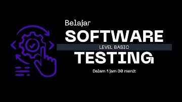 Belajar Software Testing untuk Level Basic Dalam 1 jam 30 menit