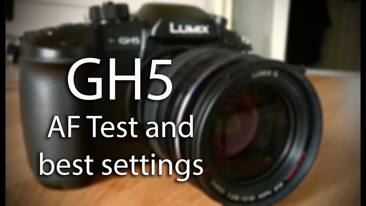 Panasonic GH5 Autofocus Test + Best Settings YouTube