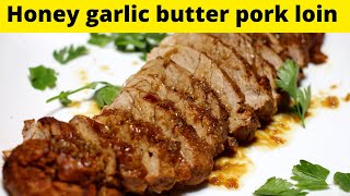 Honey garlic butter pork loin fast and easy Tuesday night dinner
