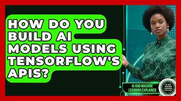 How Do You Build AI Models Using TensorFlow