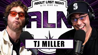 Full T.J. Miller Interview | About Last Night Podcast with Adam Ray