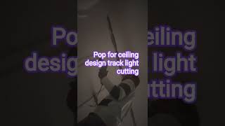 pop for ceiling design track light cutting
