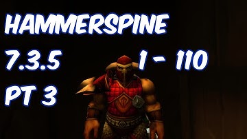 HAMMERSPINE - 7.3.5 Alliance Shaman Leveling 1-110 - WoW Legion