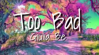 Giulia Be - Too Bad ( Lyrics with Audio )