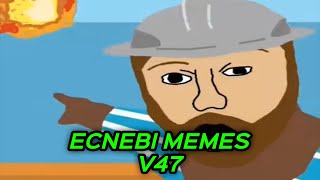 ECNEBI MEMES V47