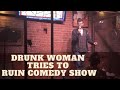 Drunk woman needs attention (with Sam Morril)