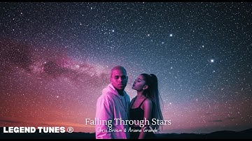Chris Brown & Ariana Grande – Falling Through Stars | late night R&B
